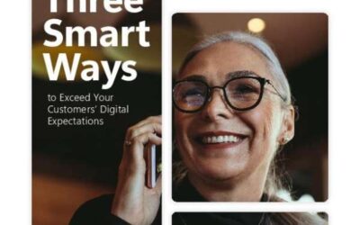 Three Smart Ways to Exceed Your Customers’ Digital Expectations