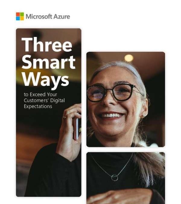 Three Smart Ways to Exceed Your Customers’ Digital Expectations